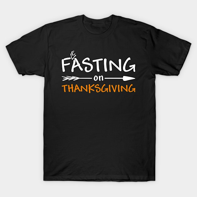 Thanksgiving Day Feasting Fasting T-Shirt by G33KT33S